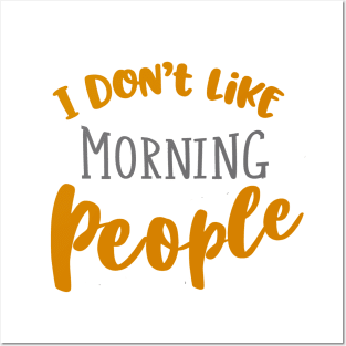 I don't like morning people Posters and Art